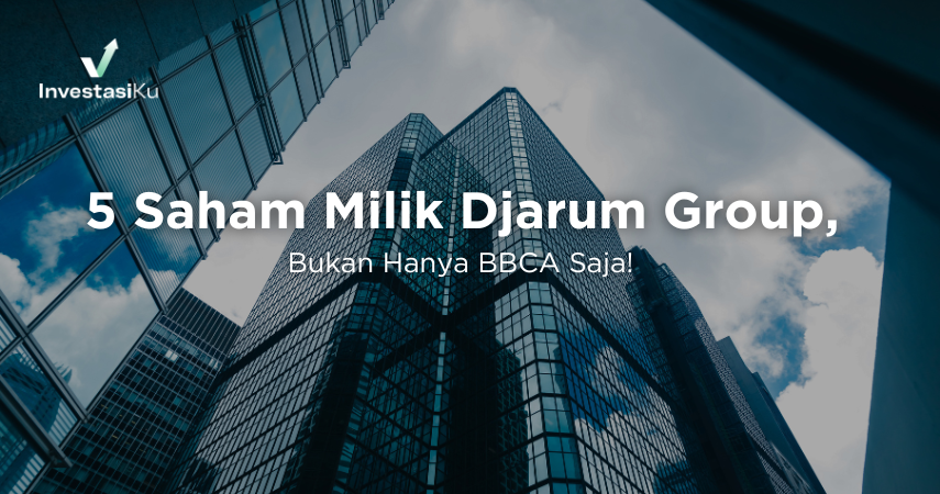 5 Saham Milik Djarum Group, Bukan Hanya BBCA Saja!